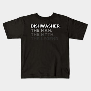 Dishwasher Dish Washer The Man Myth Legend Kids T-Shirt